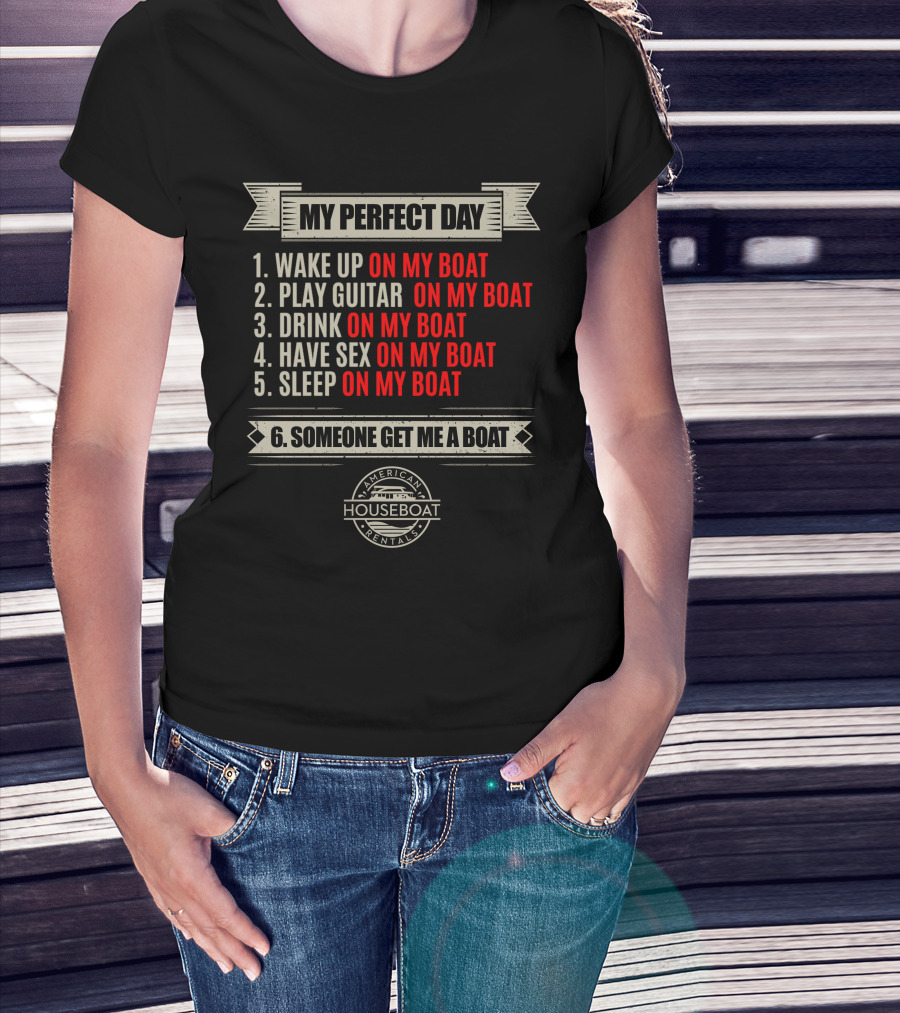 My Perfect Day On My Boat American Houseboat Rentals T-Shirt