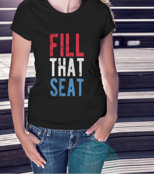 Fill That Seat Red White Blue Text T-Shirt