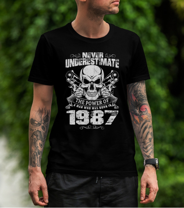 Never Underestimate The Power Of A Man Born In 1987 With Skull And Pistons T-Shirt