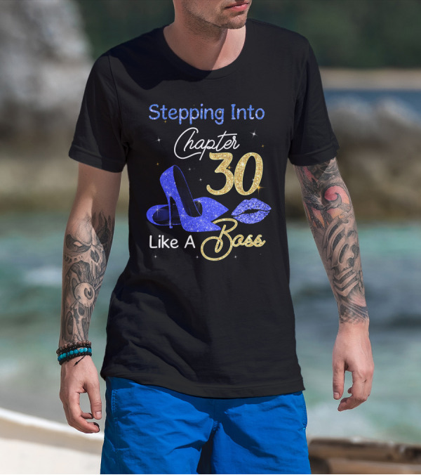 Stepping Into Chapter 30 Like A Boss T-Shirt
