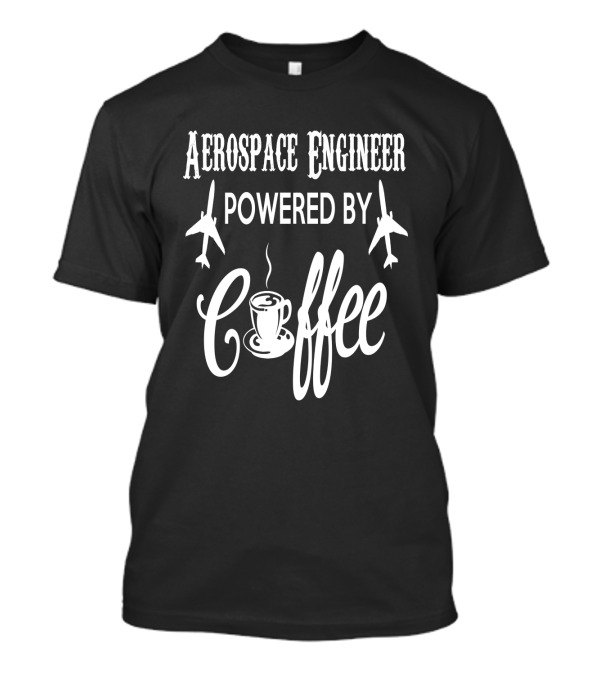 Aerospace Engineer Powered By Coffee With Airplane Graphics T-Shirt