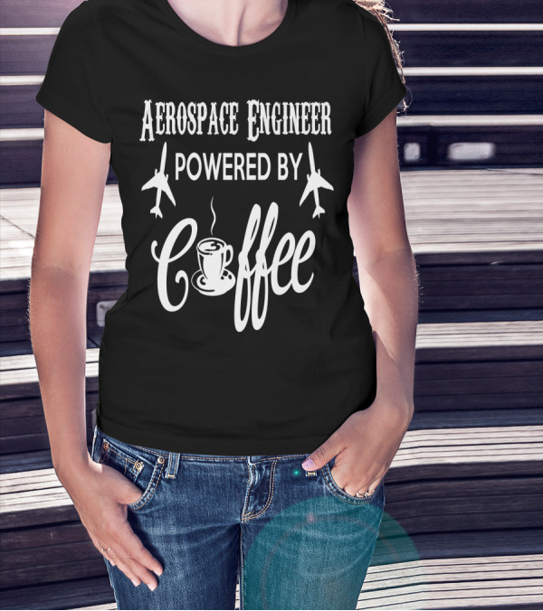 Aerospace Engineer Powered By Coffee With Airplane Graphics T-Shirt