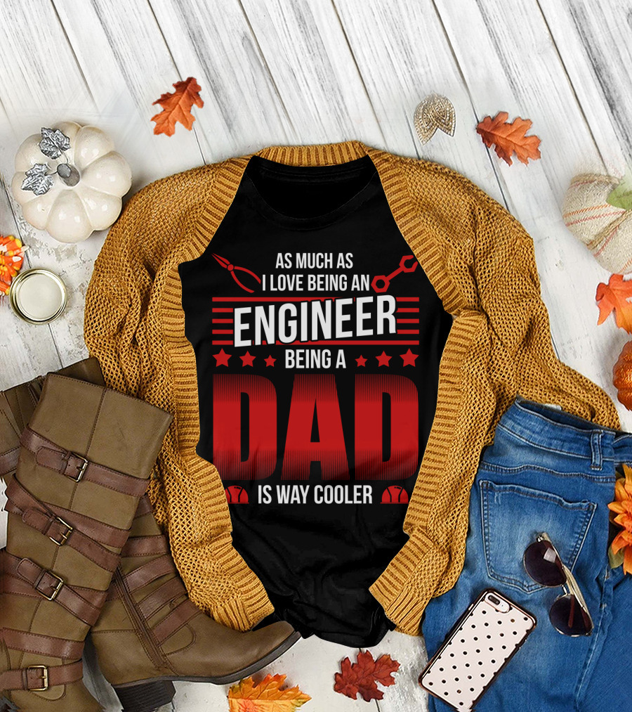 As Much as I Love Being an Engineer Being a Dad Is Way Cooler with Wrench and Hard Hat Icons T-Shirt