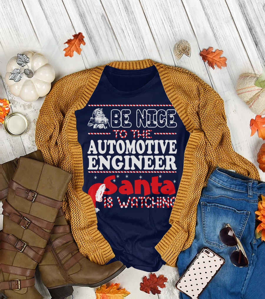 Be Nice Automotive Engineer Santa Is Watching T-Shirt