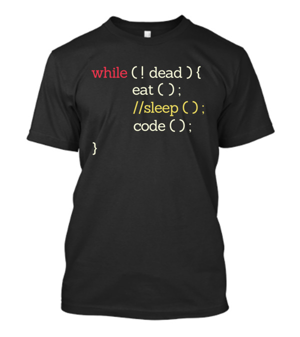 While Not Dead Eat Code Sleep Funny Computer Science Programmer T-Shirt