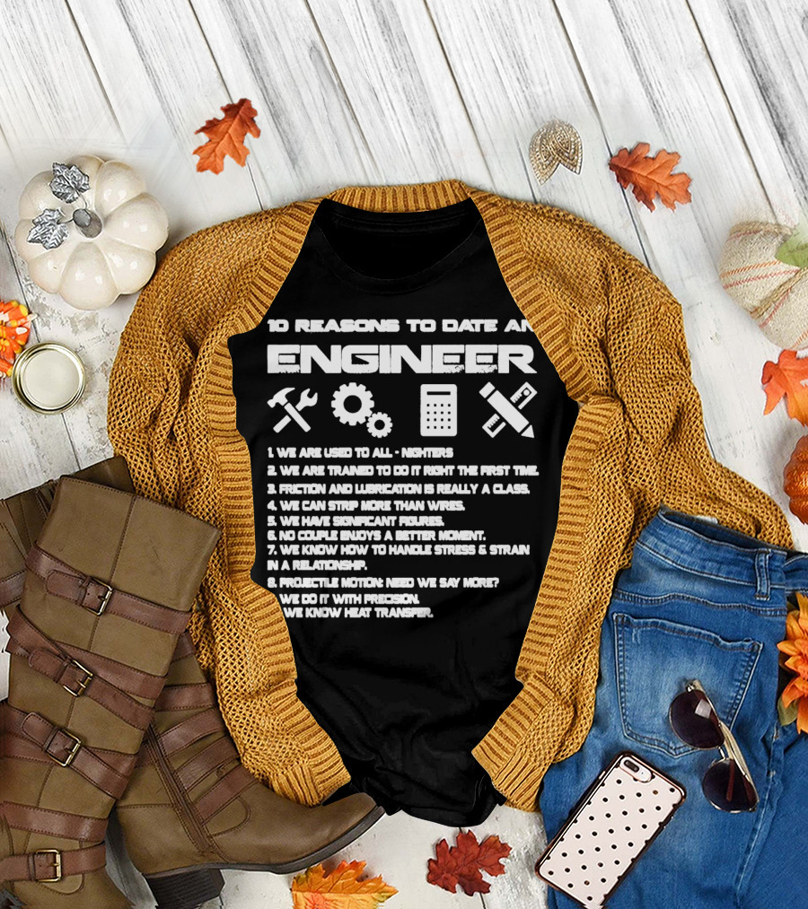 10 Reasons to Date an Engineer Humor with Precision and Unique Insights T-Shirt
