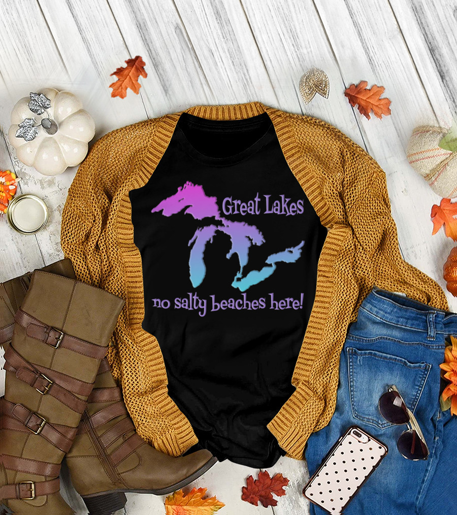 Great Lakes No Salty Beaches Here T-Shirt