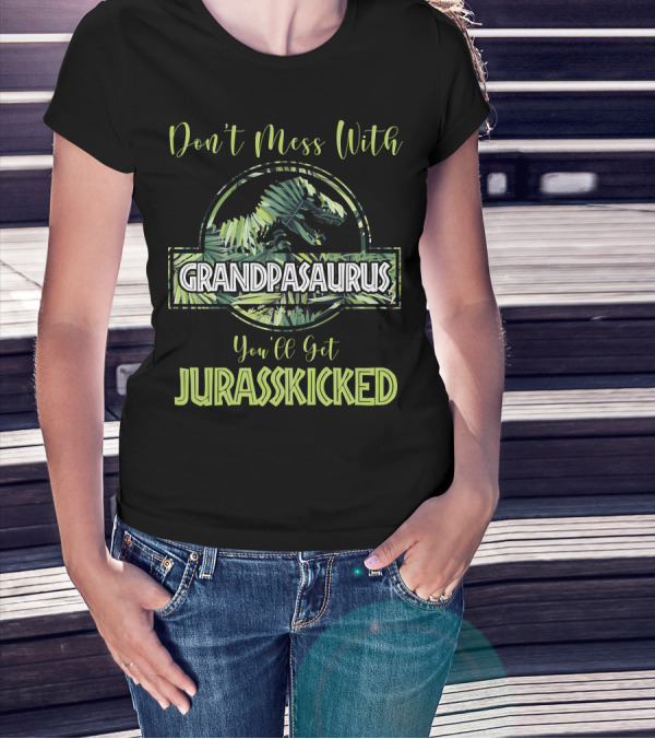 Don't Mess With Grandpasaurus You'll Get Jurasskicked Dinosaur T-Shirt