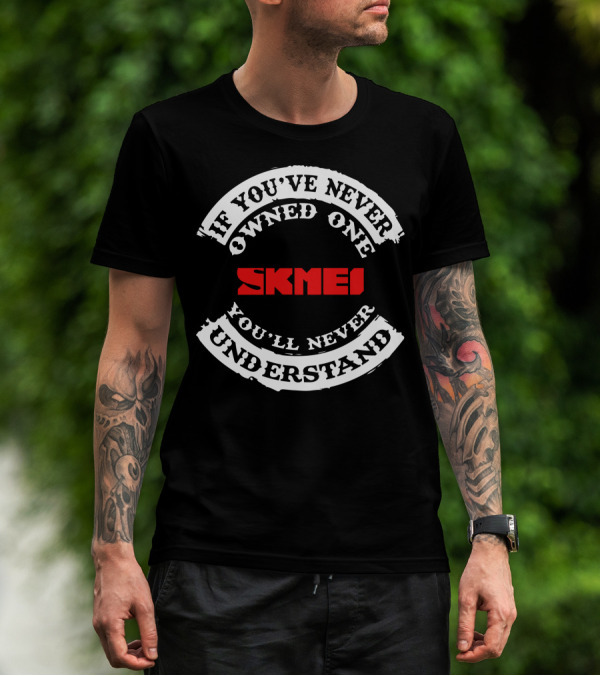 If You've Never Owned One Skmei You'll Never Understand T-Shirt