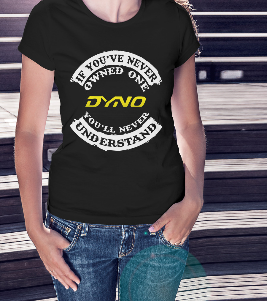 If You've Never Owned One Dyno Bicycle You'll Never Understand T-Shirt