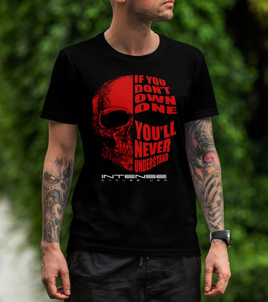 If You Don't Own One You'll Never Understand Intense Cycles USA T-Shirt