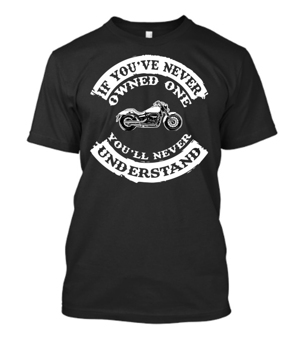 If You've Never Owned One You'll Never Understand Shadow Phantom T-Shirt