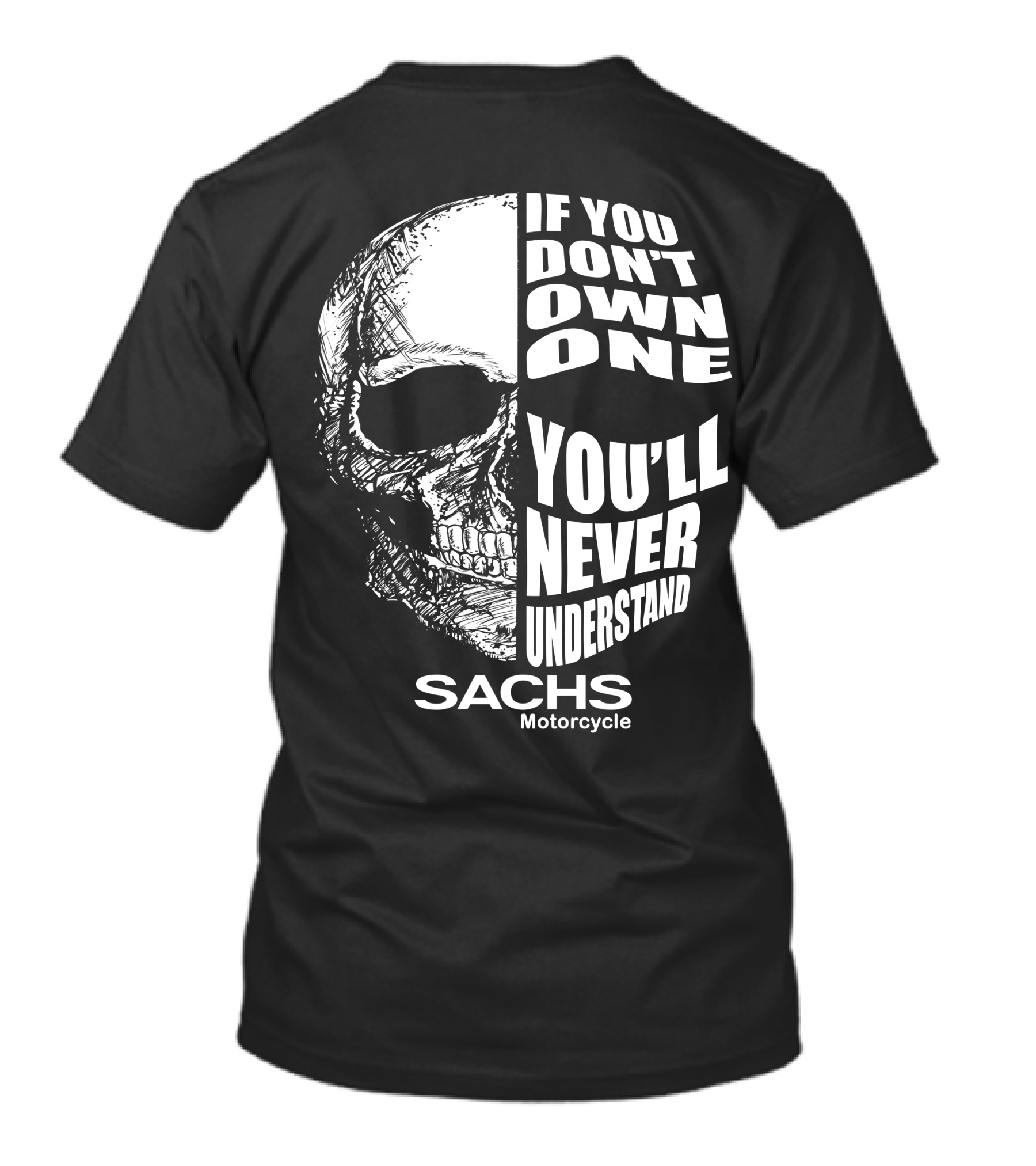 IF YOU DON'T OWN ONE YOU'LL NEVER UNDERSTAND SACHS MOTORCYCLE T-Shirt