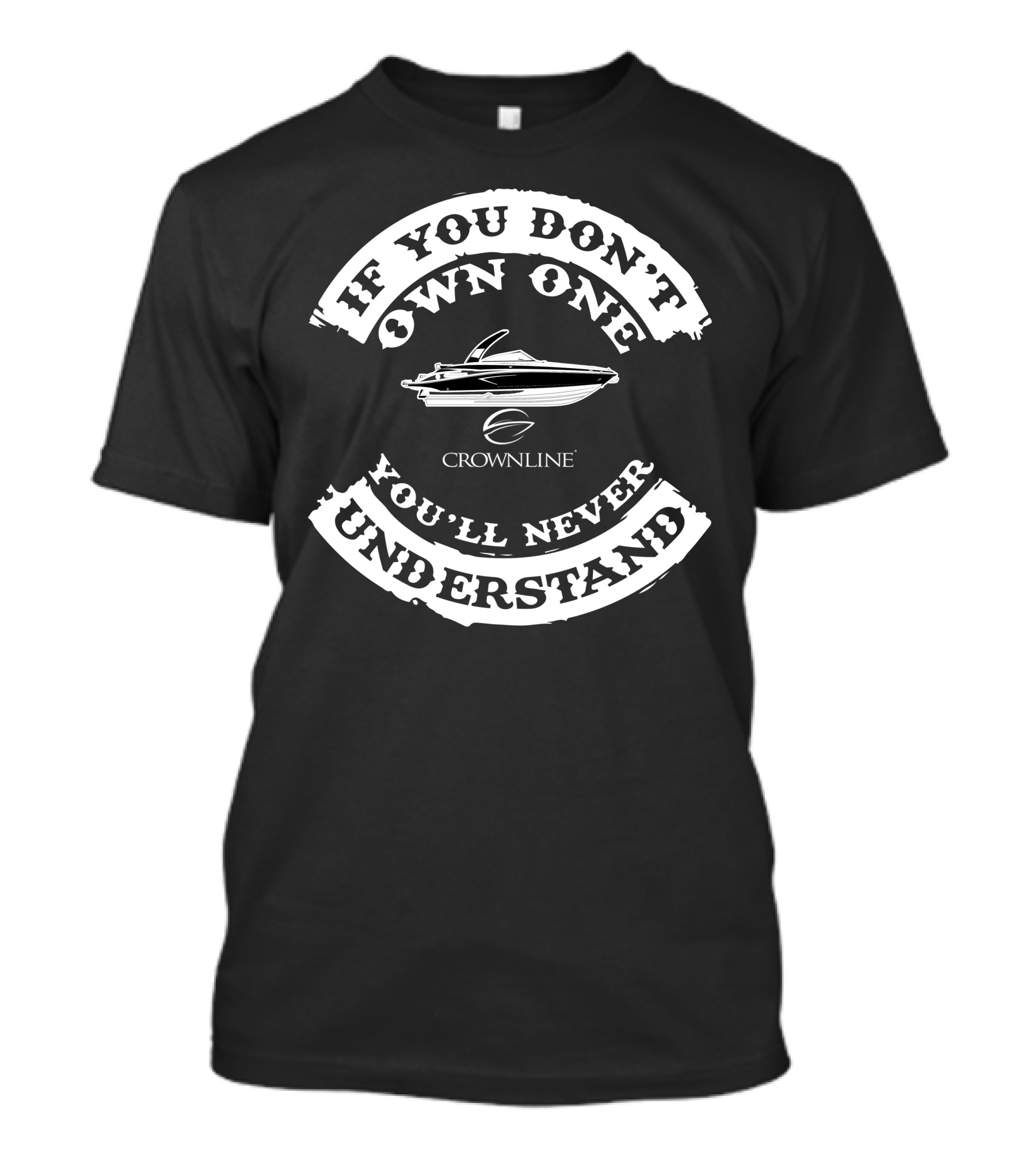 If You Don’t Own One You’ll Never Understand Crownline Boat T-Shirt