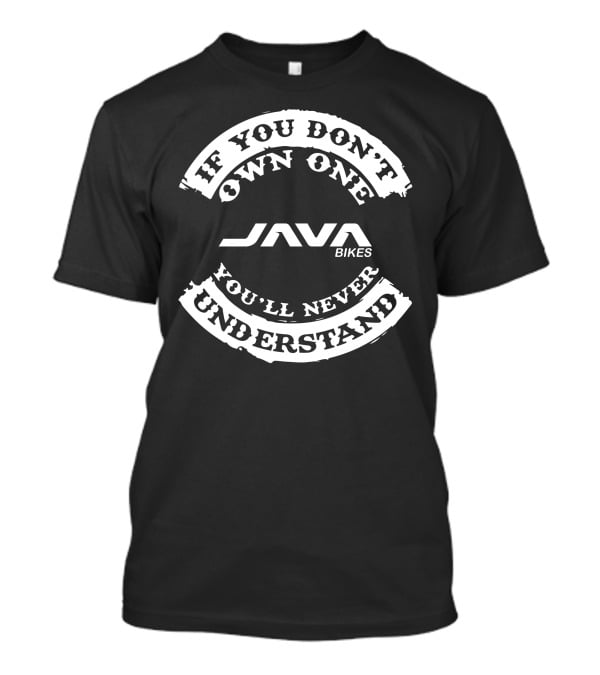 If You Don't Own One Java Bikes You'll Never Understand T-Shirt