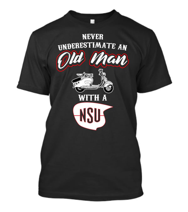 Never Underestimate An Old Man With A NSU Scooter T-Shirt