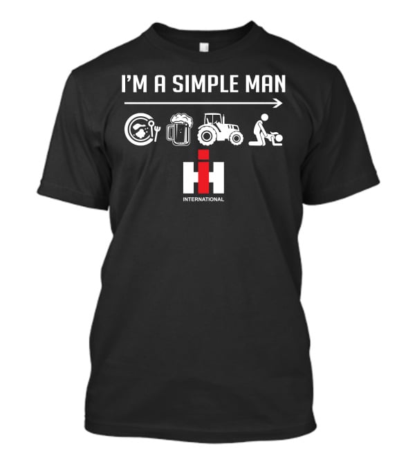 I'm A Simple Man Ih International T-Shirt