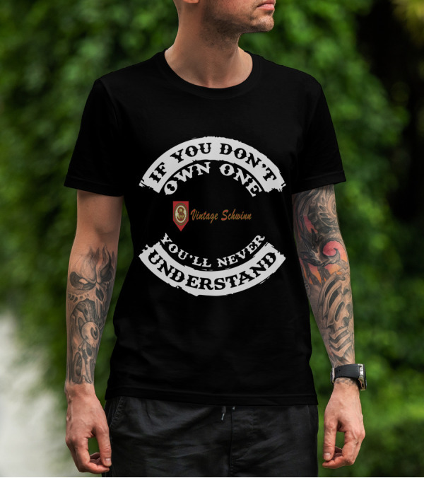 If You Don't Own One You'll Never Understand Vintage Schwinn T-Shirt