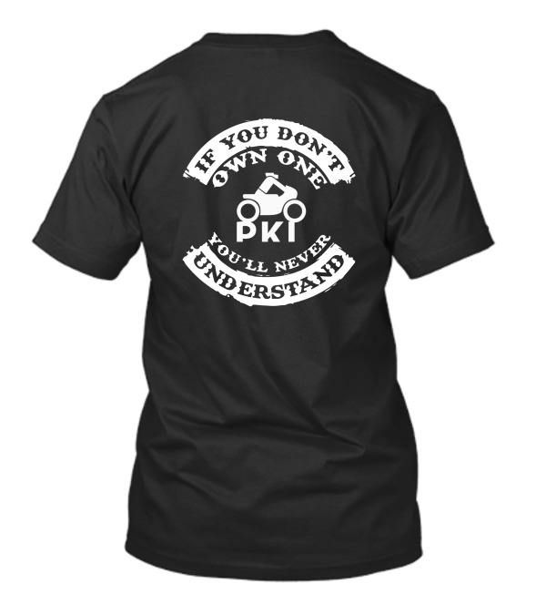 If You Don't Own One PKL You'll Never Understand T-Shirt