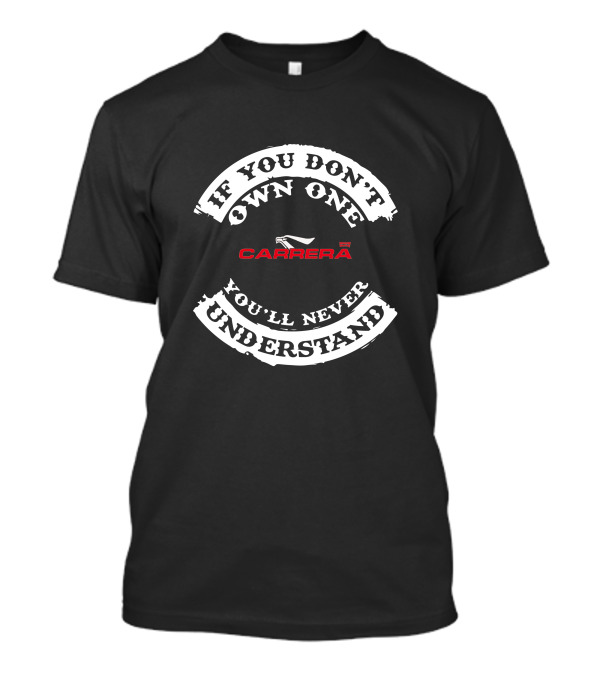 IF YOU DON'T OWN ONE CARRERA Bikes UK YOU'LL NEVER UNDERSTAND T-Shirt