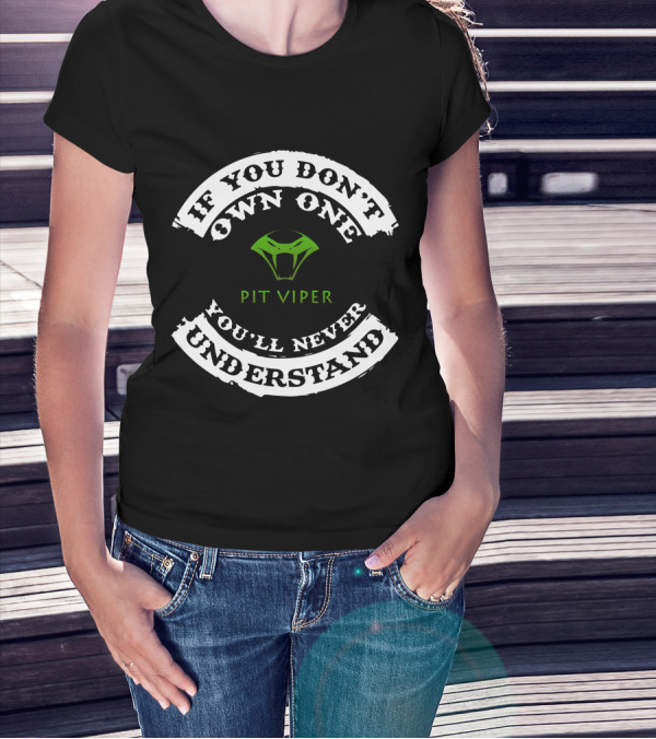 IF YOU DON'T OWN ONE YOU'LL NEVER UNDERSTAND PIT VIPER CANADA T-Shirt