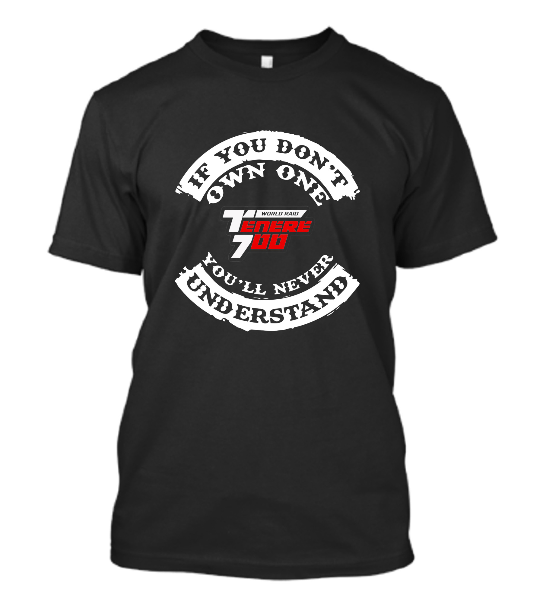 Yamaha Tenere 700 World Raid If You Don't Own One You'll Never Understand T-Shirt