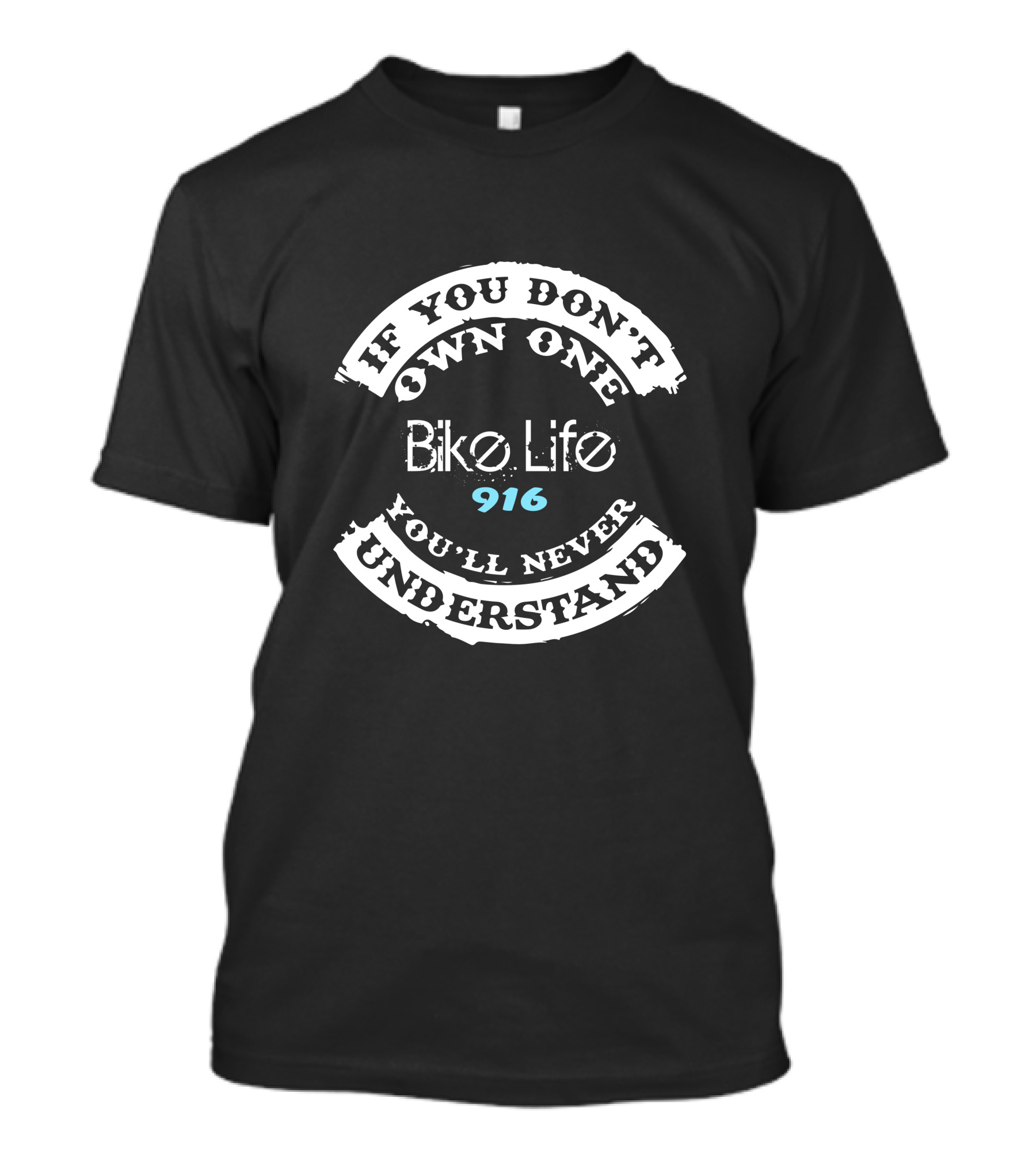 If You Don't Own One Bike Life 916 You'll Never Understand T-Shirt