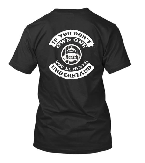 If You Don't Own One Monark You'll Never Understand T-Shirt