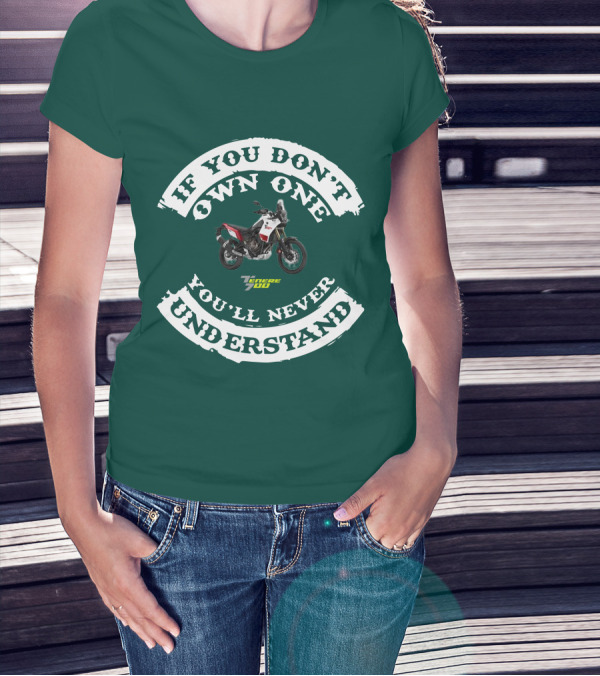 If You Don't Own One You'll Never Understand Yamaha Tenere 700 T-Shirt