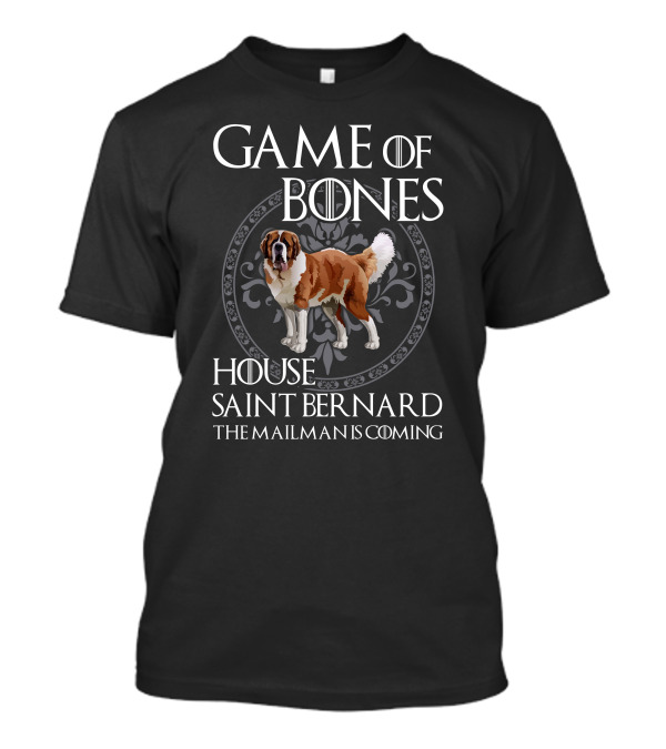 GAME OF BONES HOUSE SAINT BERNARD THE MAILMAN IS COMING T-Shirt