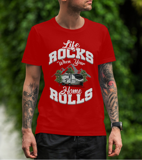Life Rocks When Your Home Rolls Keystone RV Cougar 34 TSB T-Shirt