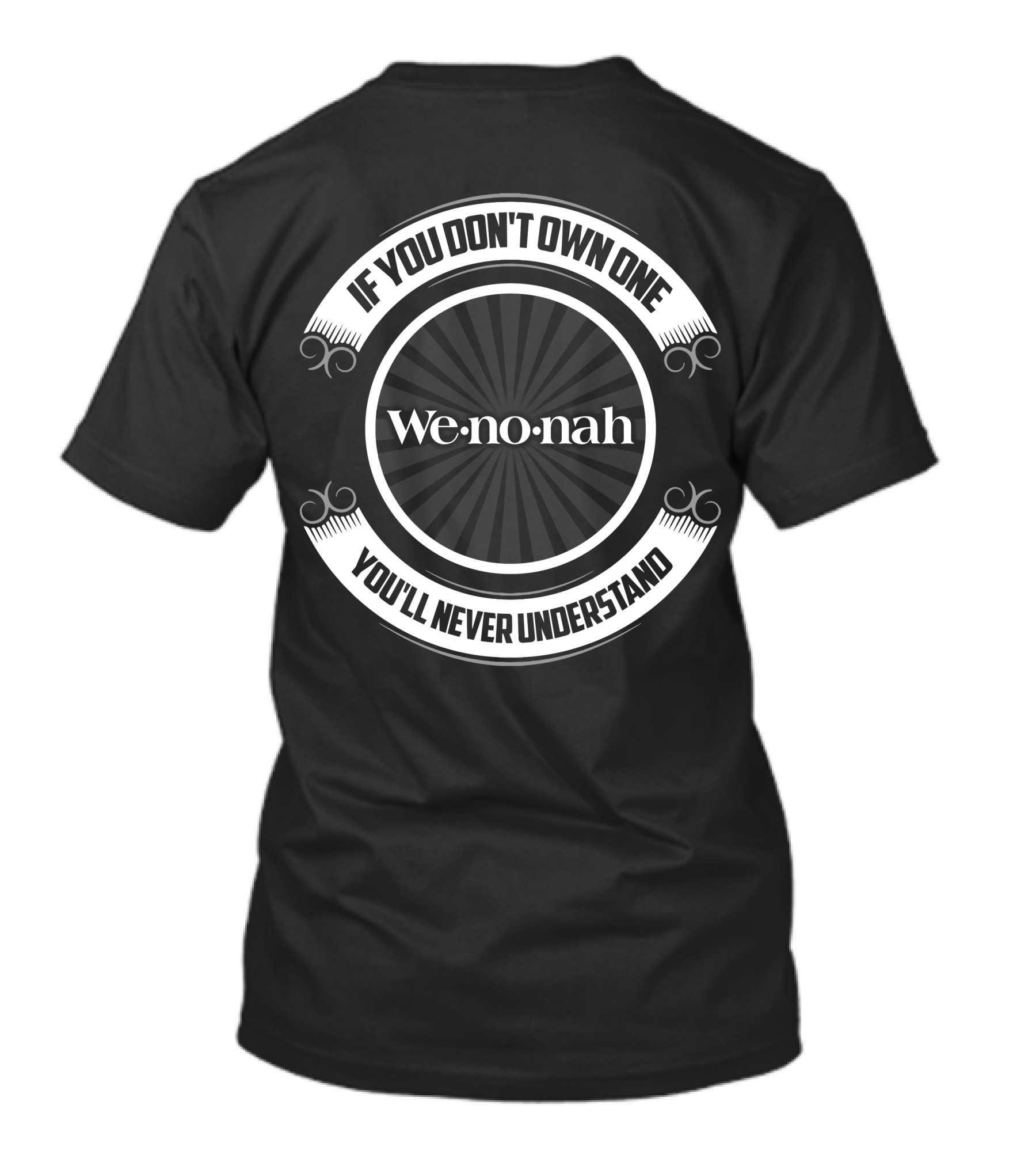 Wenonah Canoe If You Don't Own One You'll Never Understand T-Shirt