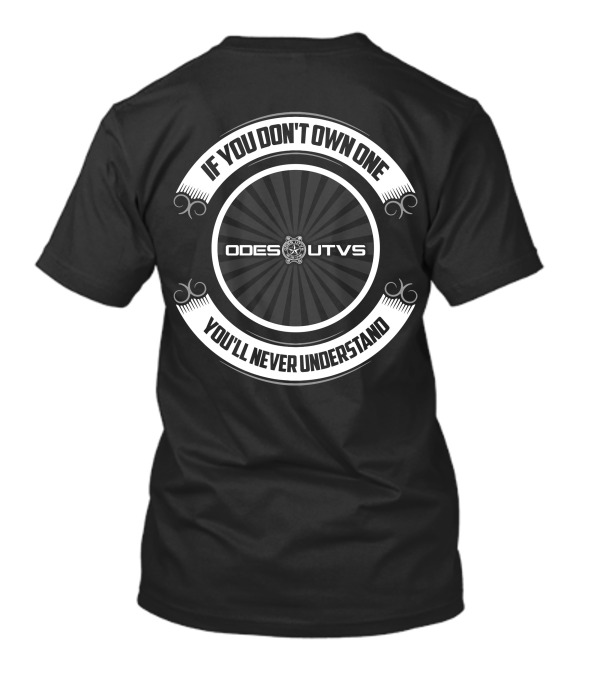 If You Don't Own One Odes UTVs You'll Never Understand T-Shirt