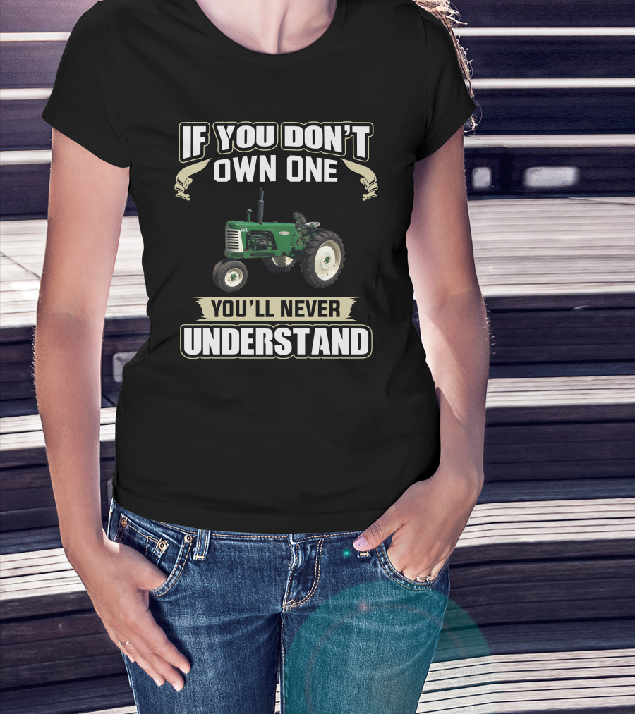 If You Don't Own One You'll Never Understand Oliver Tractor T-Shirt