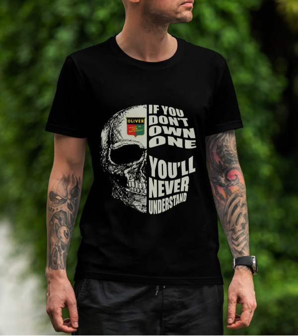 Oliver Tractors If You Don't Own One You'll Never Understand T-Shirt