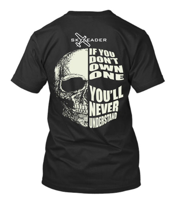SKYLEADER Airplanes If You Don't Own One You'll Never Understand T-Shirt