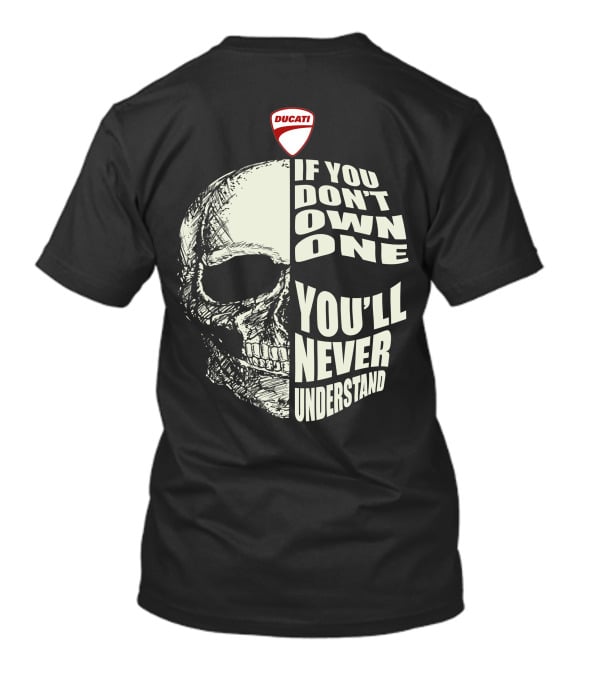 Ducati Italian Motorcycles Skull If You Don't Own One You'll Never Understand T-Shirt