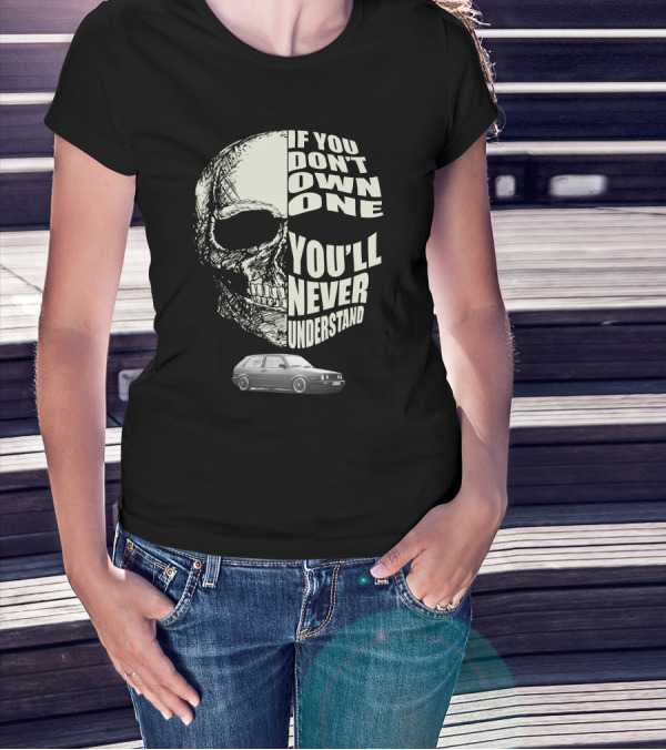 If You Don't Own One You'll Never Understand Mk2ww Car Skull T-Shirt