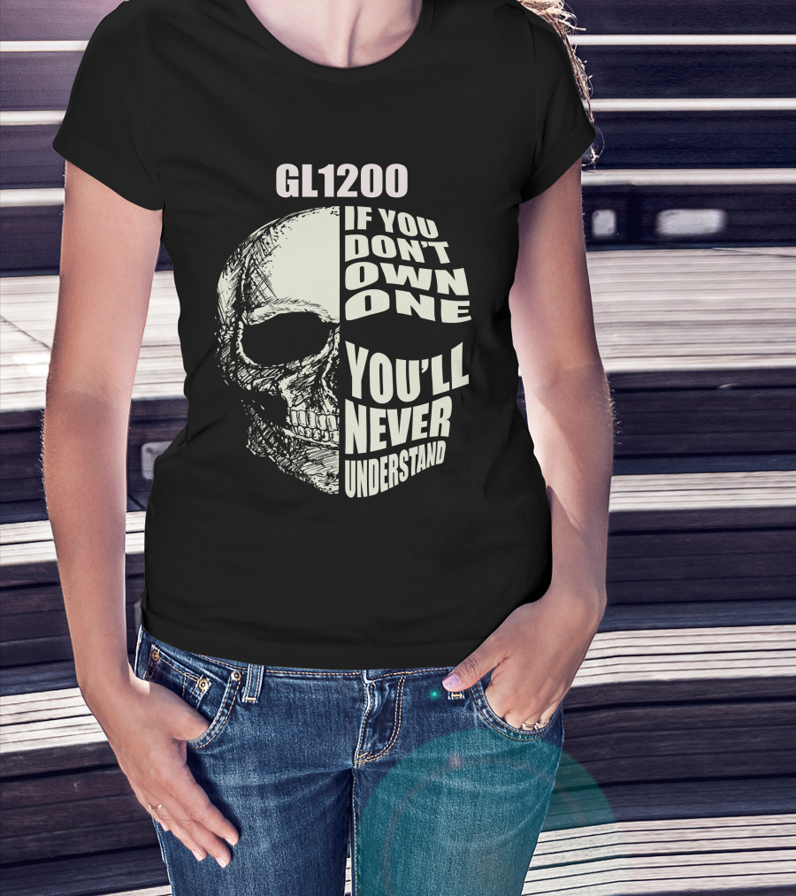 GL1200 If You Don't Own One You'll Never Understand Skull T-Shirt