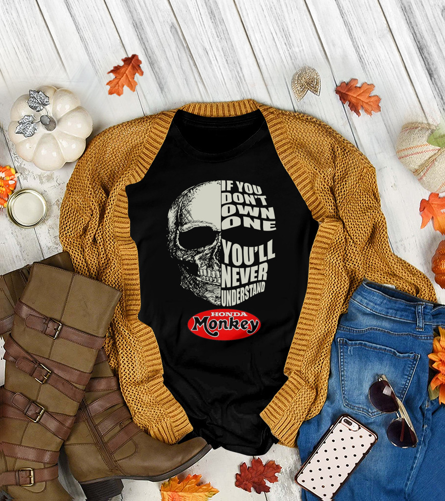If You Don't Own One You'll Never Understand Honda Monkey Bikers Skull T-Shirt