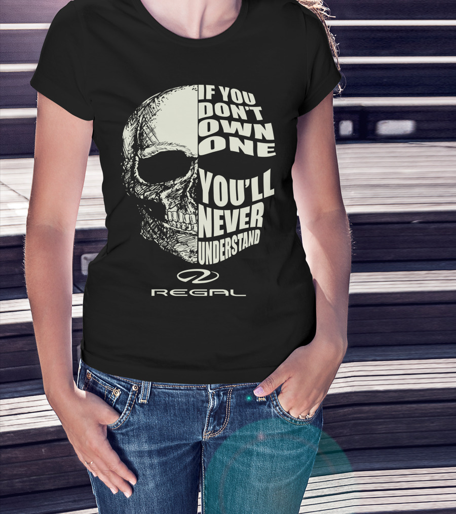 If You Don't Own One You'll Never Understand Regal T-Shirt
