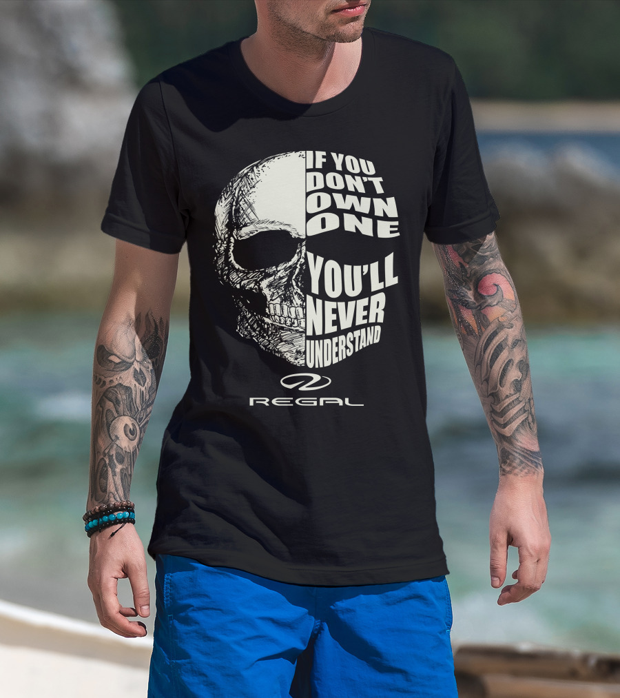 If You Don't Own One You'll Never Understand Regal T-Shirt