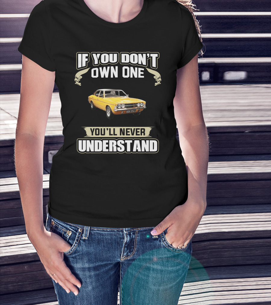 If You Don't Own One Cortina MK3 You'll Never Understand T-Shirt
