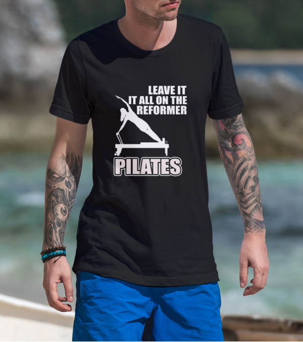 LEAVE IT ALL ON THE REFORMER PILATES T-Shirt
