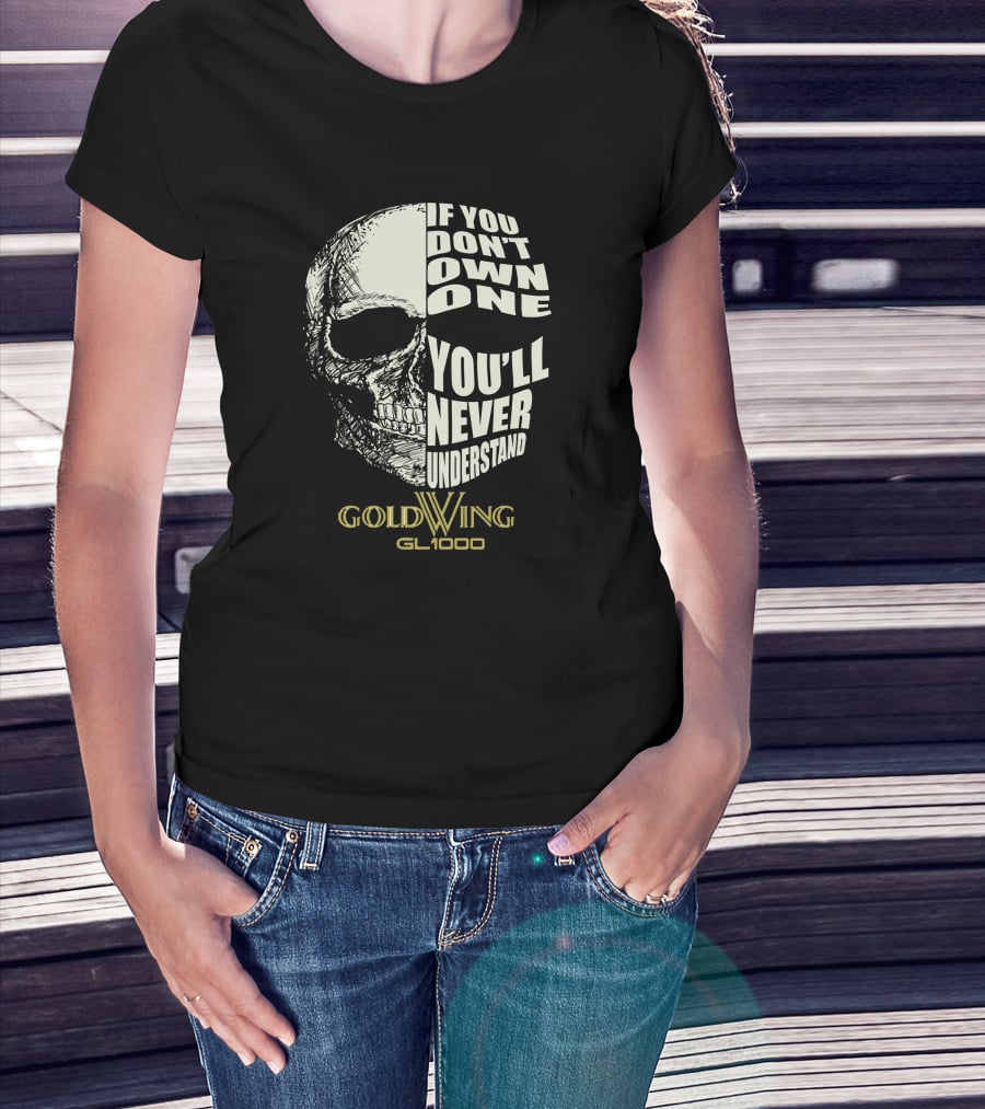 If You Don't Own One You'll Never Understand Gold Wing GL 1000 T-Shirt