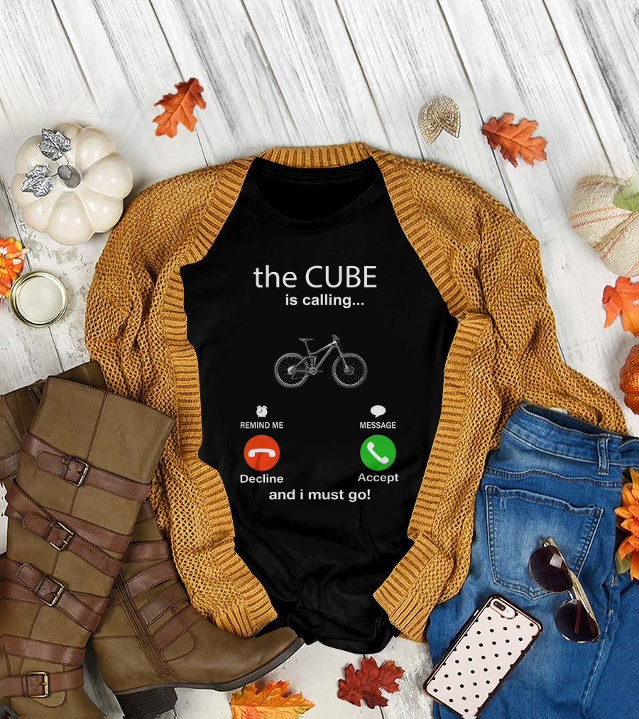 the CUBE is Calling Bicycle Decline Accept and I Must Go T-Shirt