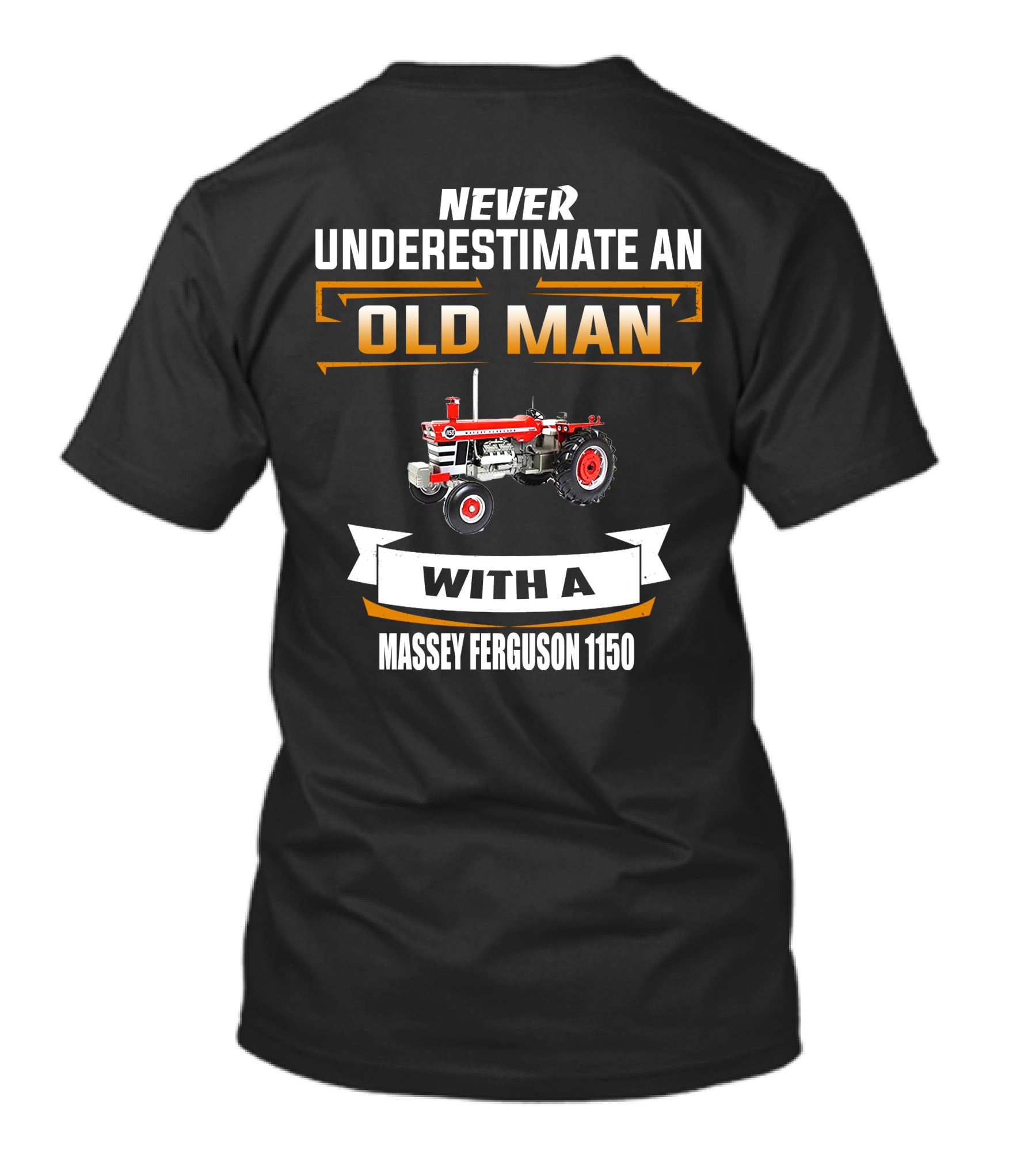 NEVER UNDERESTIMATE AN OLD MAN WITH A MASSEY FERGUSON 1150 T-Shirt