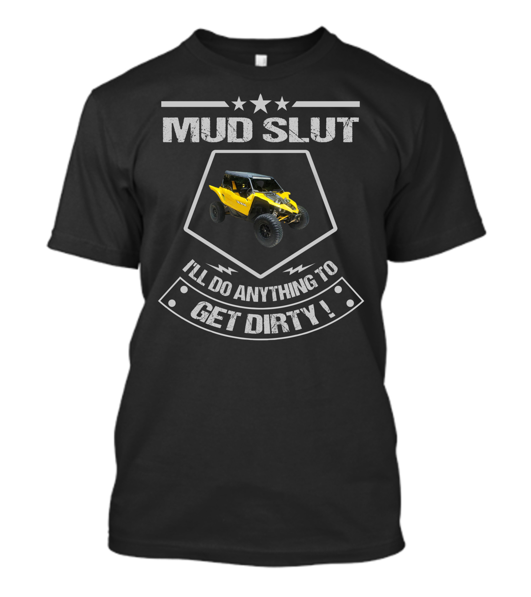 Mud Slut YXZ4 I'll Do Anything To Get Dirty T-Shirt
