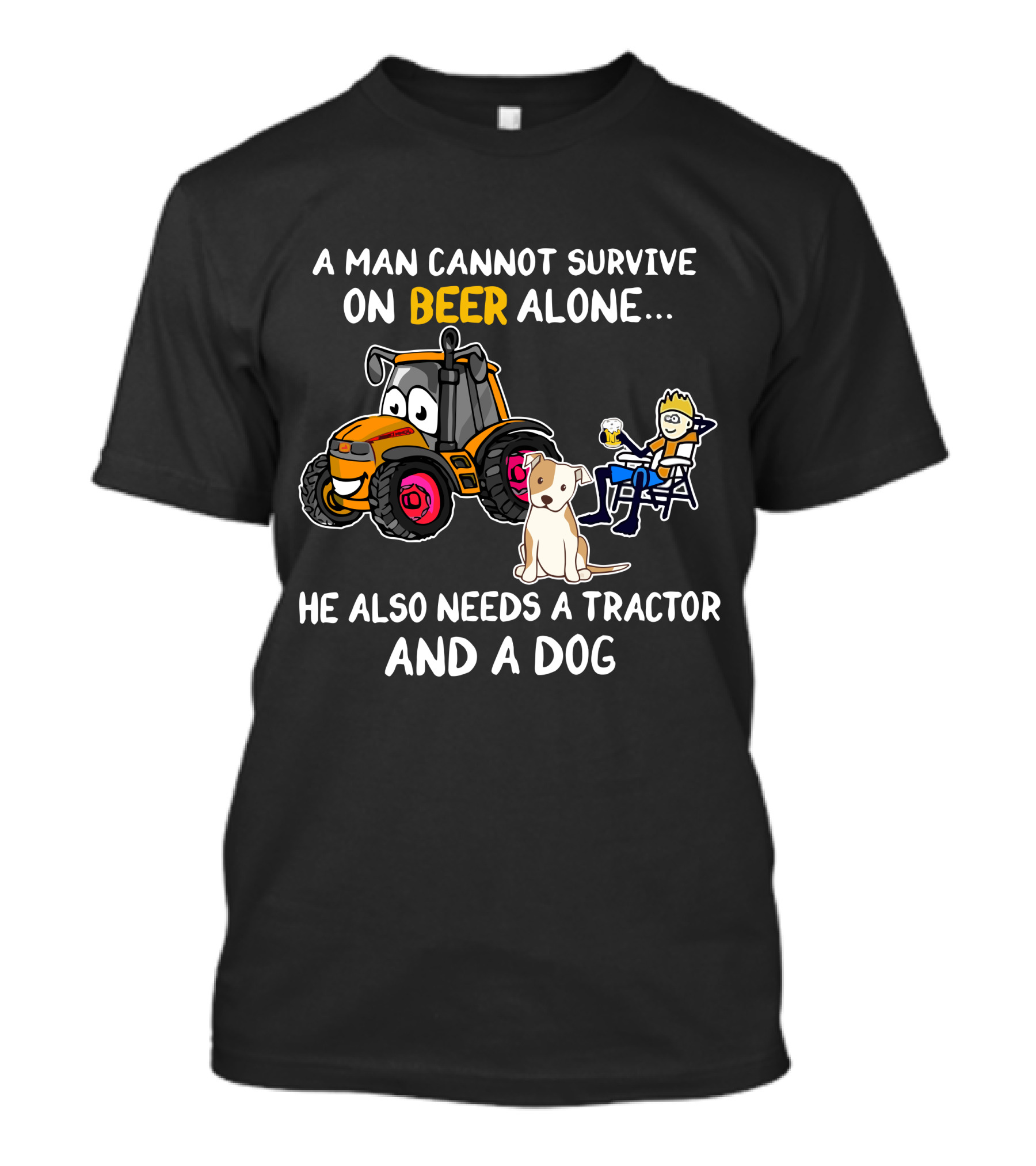 A Man Cannot Survive On Beer Alone He Also Needs A Tractor And A Dog T-Shirt