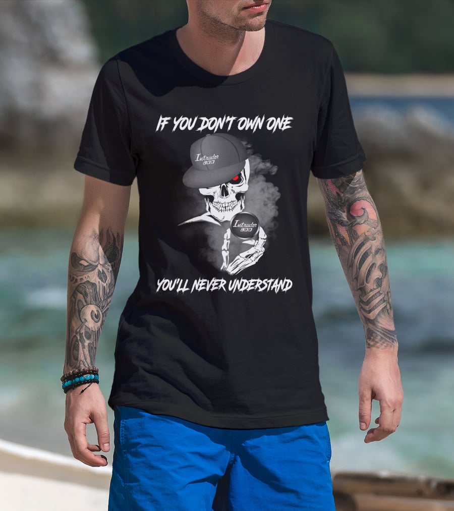 Intruder 800 Skull Design If You Don't Own One You'll Never Understand T-Shirt
